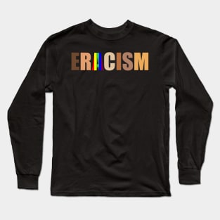 eracism Long Sleeve T-Shirt